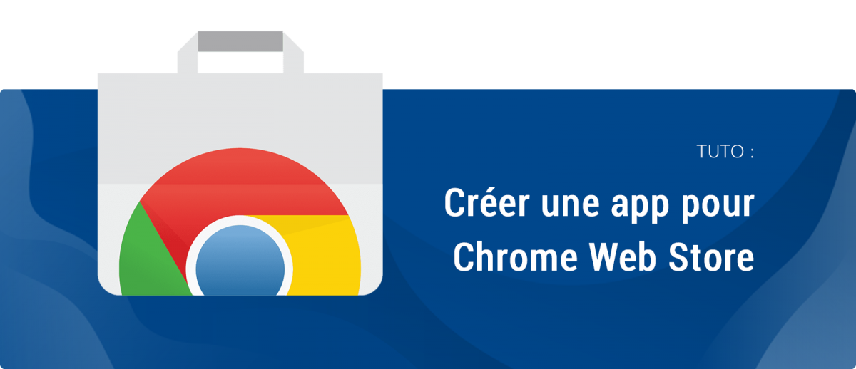 Comment créer une app pour Google Chrome Web Store ? - Seonity
